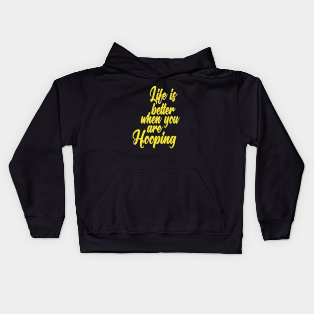 Life Is Better When You Are Hooping Kids Hoodie by ProjectX23Red